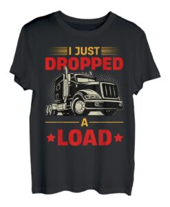 Lustiger Trucker - I Just Dropped A Load T-Shirt