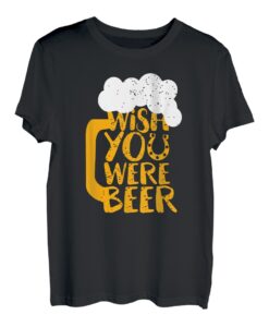 Lustiges Biertrinker Tee I wish you were beer T-Shirt