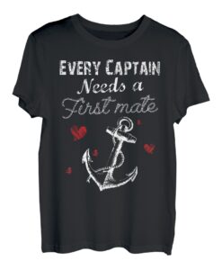 Lustiges Bootsgeschenk mit Aufschrift "Every Captain Needs A First Mate" T-Shirt