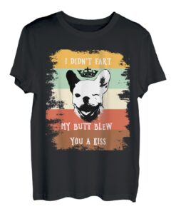 Lustiges Hundeshirt "I didn't fart my butt send you kiss" T-Shirt