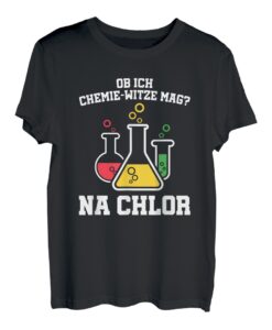 Lustiges Ob Ich Chemie-Witze Mag Na Chlor Chemiker Wortspiel T-Shirt