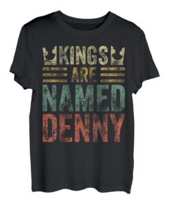 Lustiges personalisiertes Namensshirt Kings Are Named Denny T-Shirt