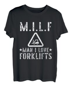 M.I.L.F Man I Love Fortlifts Gabelstapler Operator T-Shirt