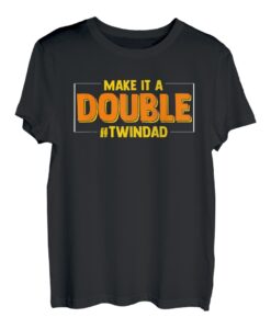 Make It A Double | Twin Dad Papa Daddy | Vatertag T-Shirt
