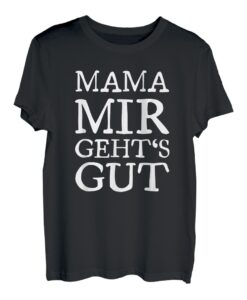 Mama mir gehts Gut Lustiges Geschenk für Mutter T-Shirt