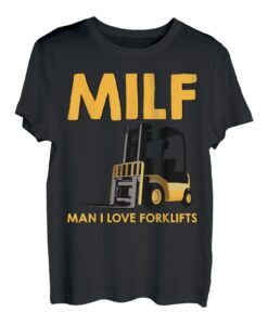 Mann Gabelstaplerfahrer Milf Mann Ich Liebe Gabelstapler T-Shirt