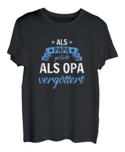 Mann Sohn Opa Vati Vater Als Papa geliebt als Opa vergöttert T-Shirt