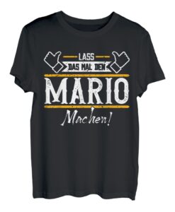 Mario | Lass das den Mario machen | Vornamen T-Shirt