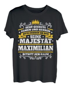 Maximilian Name Lustiges Majestät Shirt Vorname Geschenk