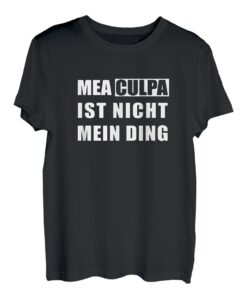 Mea culpa ist nicht mein Ding Spruch Ex Bundeskanzler Satire T-Shirt