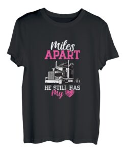 Meilen voneinander entfernt hat er immer noch mein Herz Truckers Frau weiblich T-Shirt
