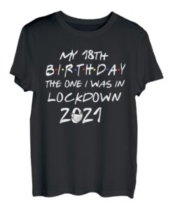 Mein 18. Geburtstag Der, wo ich in Lockdown 2021 Geschenk T-Shirt