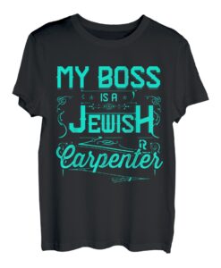 Mein Chef ist ein jüdischer Zimmermann T-Shirt T-Shirt