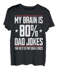 Mein Gehirn besteht zu 80 Prozent, Papa scherzt, der Rest ist Popsongtext T-Shirt