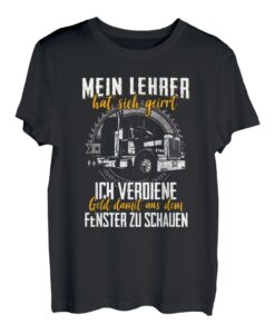 Mein Lehrer Hat Sich Geirrt LKW Fahrer Fernfahrer Spruch T-Shirt