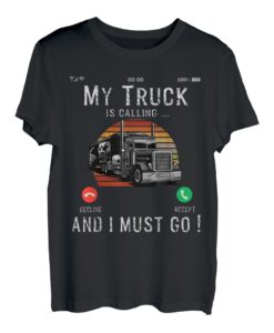 Mein LKW ruft und ich muss losgehen! T-Shirt