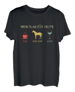 MEIN PLAN FÜR HEUTE Kaffee Trinken Pferd Reiten Wein Rotwein T-Shirt