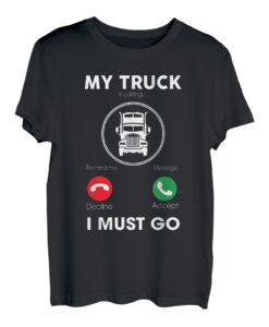 Mein Truck ruft Ich muss gehen Lustiger Truck Driver Trucker T-Shirt