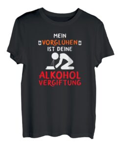 Mein Vorglühen ist deine Alkoholvergiftung Biertrinker Bier T-Shirt