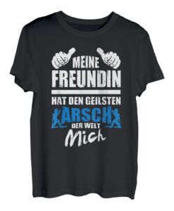 Meine Freundin Hat Den Geilsten Arsch der Welt Mich Geschenk T-Shirt