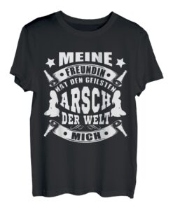 Meine Freundin Hat Den Geilsten Arsch der Welt Mich Geschenk T-Shirt