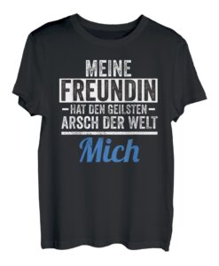 Meine Freundin Hat Den Geilsten Arsch der Welt Mich T-Shirt