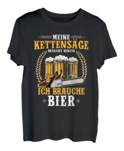 Meine Kettensäge Braucht Benzin Ich Brauche Bier Holz Baum T-Shirt