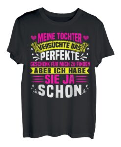 Meine Tochter Ist Das Beste Geschenk Für Mich, Papa & Mama T-Shirt