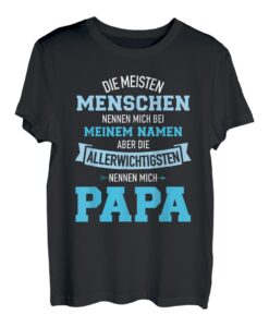 Meisten Menschen nennen Namen allerwichtigsten Papa T-Shirt
