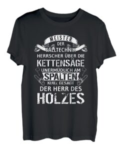 Meister der Fälltechnik Axt Spruch Säge Motorsäge Holzfäller T-Shirt