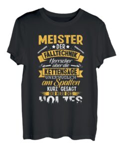 Meister Der Fälltechnik Herrscher Über Die Kettensäge Holz T-Shirt