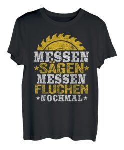 Messen & Fluchen Tischler Herren Forstwirt Schreiner Holz T-Shirt