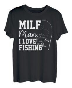 Milf-Mann Ich liebe es, Fische zu angeln T-Shirt