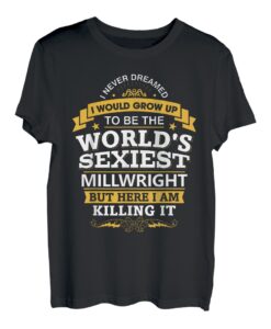 Millwright Idea Die sexiesten Millwrights der Welt T-Shirt