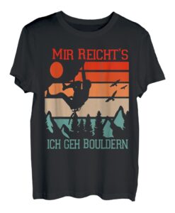 Mir Reichs Ich Geh Bouldern - Klettern Bergsteigen Boulder T-Shirt