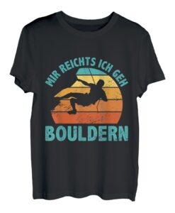 Mir Reichs Ich Geh Bouldern Klettern Kletterer Boulderer T-Shirt