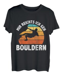 Mir Reichs Ich Geh Bouldern Klettern Kletterer Boulderer T-Shirt