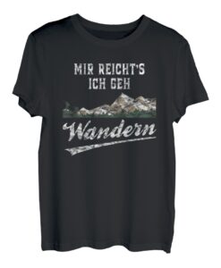 Mir reicht's ich geh Wandern Berge Geschenk Lustig T-Shirt