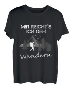 Mir reicht's ich geh wandern - Berge Wald T-Shirt