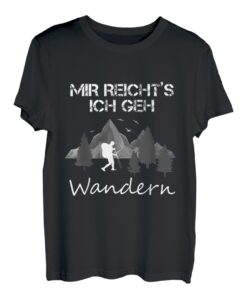 Mir reicht's ich geh wandern - Berge Wald T-Shirt