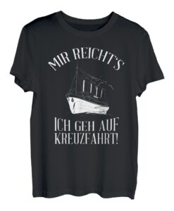 Mir reichts ich geh auf Kreuzfahrt - Lustiges Schiff Reise T-Shirt
