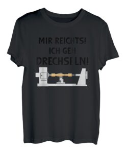 Mir reichts ich geh Drechseln Holz Drechsler Drechselbank T-Shirt