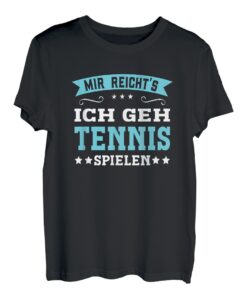 Mir Reichts Ich Geh Tennis Spielen - Lustiges Tennis T-Shirt