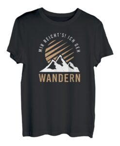 Mir reichts ich geh Wandern I Bergsteiger Motiv für Wanderer T-Shirt