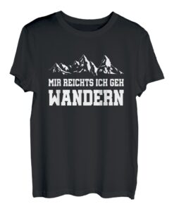 Mir reichts ich geh Wandern. Outdoor Bergsteiger Natur Motiv T-Shirt