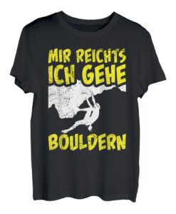 Mir reichts ich gehe Bouldern Klettern Boulder T-Shirt