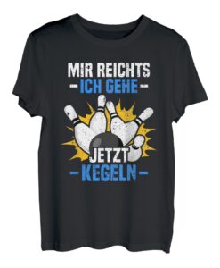 Mir reichts ich gehe jetzt kegeln Kegler Sportkegler Kegel T-Shirt