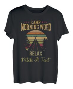 Morning Wood Camp Relax, stellen Sie ein Zelt auf und genießen Sie den Morgenwald T-Shirt