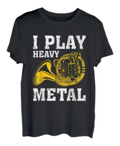 Musikliebhaber I Play Heavy Metal French Horn T-Shirt