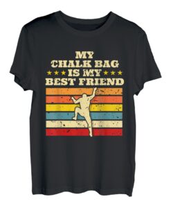 My Chalk Bag Is My Best Friend Seilkletterer Bouldern T-Shirt